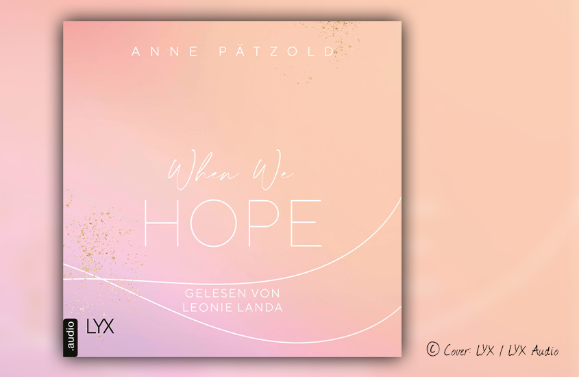 Hörbuchcover von Anne Pätzold "When we hope" (LYX Audio)